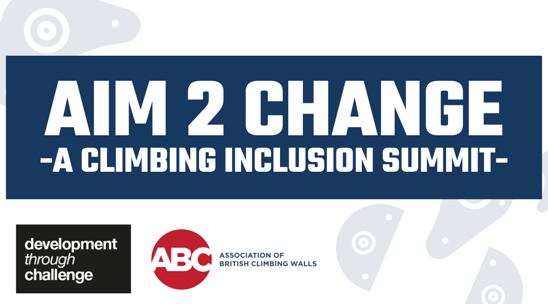 Aim 2 Change A Climbing Inclusion Summit Development Through Challenge Association of British Climbing Walls