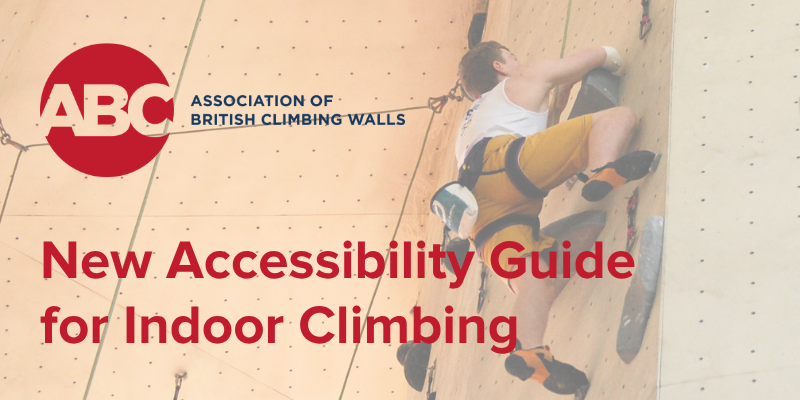 Association of British Climbing Walls Logo overlaid on a photo of paraclimber Matthew Philips climbing. Title reads New Accessibility Guide for Indoor Climbing
